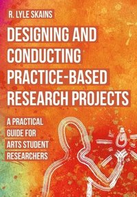 bokomslag Designing and Conducting Practice-Based Research Projects