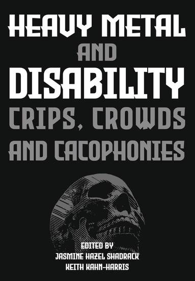 Jasmine Hazel Shadrack, Keith Kahn-Harris - Heavy Metal and Disability, Inbunden