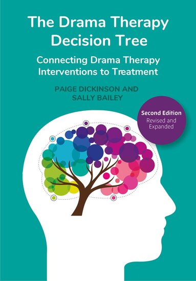 Paige Dickinson, Sally Bailey - Drama Therapy Decision Tree, Second Edition, Inbunden