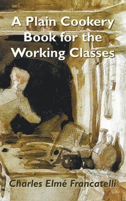 A Plain Cookery Book for the Working Classes 1