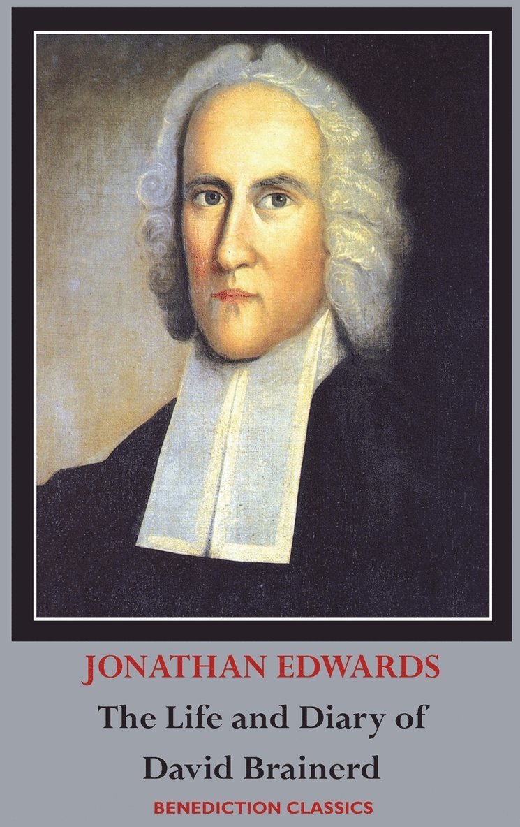 Jonathan Edwards, David Brainerd - Life and Diary of David Brainerd, Inbunden