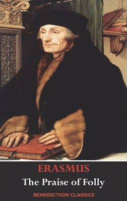 Praise of Folly (Illustrated by Hans Holbein)