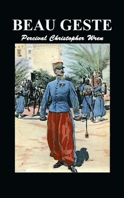 Percival Christopher Wren - Beau Geste, Inbunden