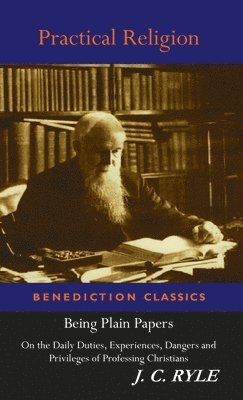 J C Ryle - Practical Religion, Inbunden