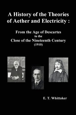 A History of the Theories of Aether and Electricity 1