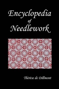 bokomslag Encyclopedia of Needlework (Fully Illustrated)