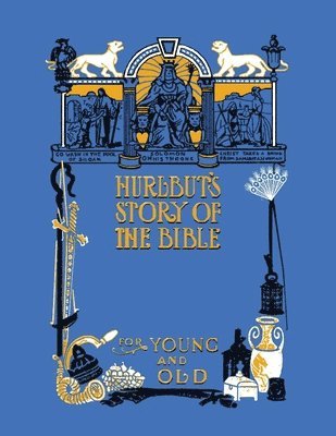 Hurlbut's Story of the Bible, Unabridged and Fully Illustrated in Bw 1