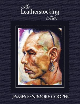 bokomslag The Leatherstocking Tales (Complete and Unabridged)