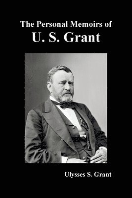 bokomslag Personal Memoirs of U. S. Grant, complete and fully illustrated