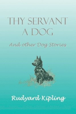 Thy Servant a Dog and Other Dog Stories 1