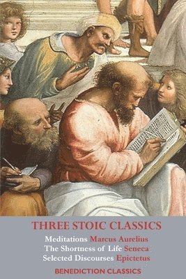 Marcus Aurelius, Seneca, Epictetus - Three Stoic Classics, Häftad