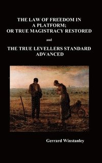 bokomslag Law of Freedom in a Platform, or True Magistracy Restored and the True Levellers Standard Advanced (Paperback)