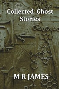 bokomslag Collected Ghost Stories - A Collection of 22 M R James Stories