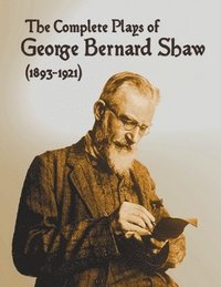 bokomslag The Complete Plays of George Bernard Shaw (1893-1921), 34 Complete and Unabridged Plays Including