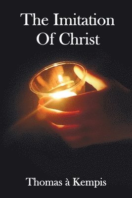 Imitation of Christ - With Indexes of Biblical References, People Names and Subject Matter