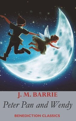 J. M. Barrie, F. D. Bedford - Peter Pan and Wendy: (also known as Peter and Wendy), Inbunden. Tillgänglighet: Lägg i varukorg