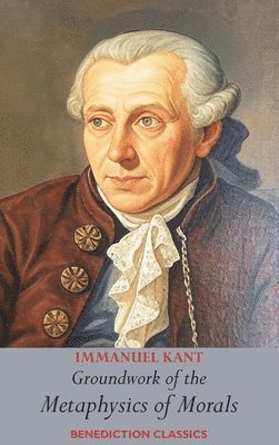 Immanuel Kant - Groundwork of the Metaphysics of Morals, Inbunden