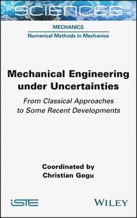 bokomslag Mechanical Engineering in Uncertainties From Classical Approaches to Some Recent Developments