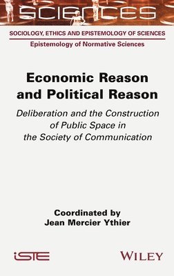 Jean Mercier Ythier - Economic Reason and Political Reason, Inbunden