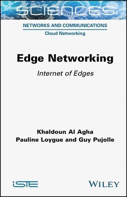 Khaldoun Al Agha, Pauline Loygue, Guy Pujolle - Edge Networking, Inbunden