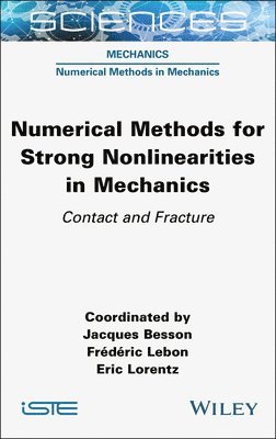Jacques Besson, Jacques Besson, Frederic Lebon, Eric Lorentz - Numerical Methods for Strong Nonlinearities in Mechanics, Inbunden