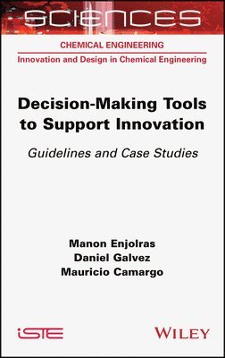 Manon Enjolras, Daniel Galvez, Mauricio Camargo - Decision-making Tools to Support Innovation, Inbunden