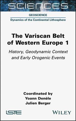 Yoann Denele, Julien Berger, France) Denele, Yoann (Geosciences Environnement Toulouse, France) Berger, Julien (Geosciences Environnement Toulouse - Variscan Belt of Western Europe, Volume 1, Inbunden