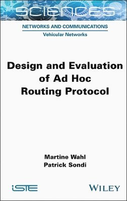 Martine Wahl, Patrick Sondi - Design and Evaluation of Ad Hoc Routing Protocol, Inbunden