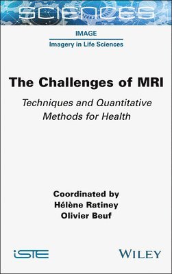 Helene Ratiney, Helene Ratiney, Olivier Beuf, Helene (CNRS) Ratiney, Olivier (CNRS) Beuf - Challenges of MRI, Inbunden