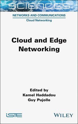 Kamel Haddadou, Kamel Haddadou, Guy Pujolle - Cloud and Edge Networking, Inbunden