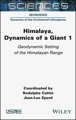 Rodolphe Cattin, Jean-Luc Epard - Himalaya: Dynamics of a Giant, Geodynamic Setting of the Himalayan Range, Inbunden