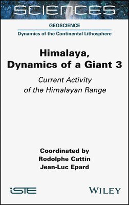 Rodolphe Cattin, Jean-Luc Epard - Himalaya: Dynamics of a Giant, Current Activity of the Himalayan Range, Inbunden