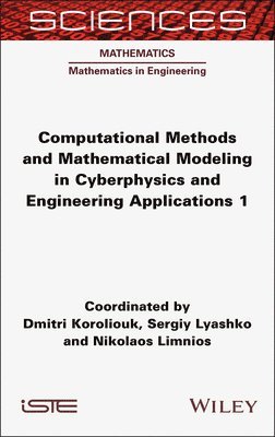 Computational Methods and Mathematical Modeling in Cyberphysics and Engineering Applications 1 1