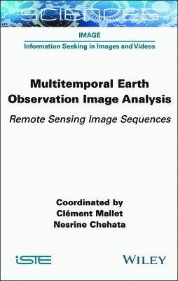 Cl&eacute;ment Mallet, Clément Mallet, Nesrine Chehata - Multitemporal Earth Observation Image Analysis, Inbunden