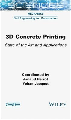 Arnaud Perrot, Yohan Jacquet, France) Perrot, Arnaud (Universite Bretagne Sud, Germany) Jacquet, Yohan (Technische Universitat Berlin, Arnaud Perrot - 3D Concrete Printing, Inbunden