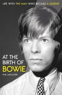 bokomslag At the Birth of Bowie: Life with the Man Who Became a Legend