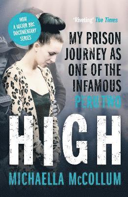 Michaella McCollum - High: My Prison Journey as One of the Infamous Peru Two - NOW A MAJOR BBC THREE DOCUMENTARY, Häftad