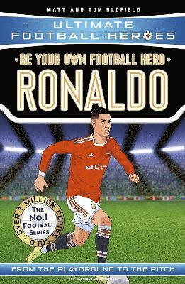 Matt & Tom Oldfield - Be Your Own Football Hero: Ronaldo (Ultimate Football Heroes - the No. 1 football series), Häftad
