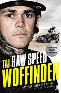 bokomslag Raw Speed - The Autobiography of the Three-Times World Speedway Champion