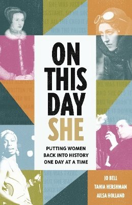 Tania Hershman, Ailsa Holland, Jo Bell - On This Day She, Inbunden