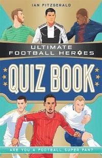 bokomslag Ultimate Football Heroes Quiz Book (Ultimate Football Heroes - the No. 1 football series)