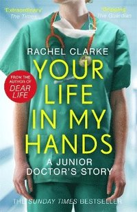 bokomslag Your Life In My Hands - a Junior Doctor's Story