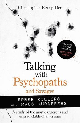 bokomslag Talking with Psychopaths and Savages: Mass Murderers and Spree Killers