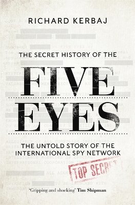 Richard Kerbaj - Secret History of the Five Eyes, Inbunden
