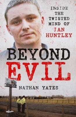 bokomslag Beyond Evil - Inside the Twisted Mind of Ian Huntley