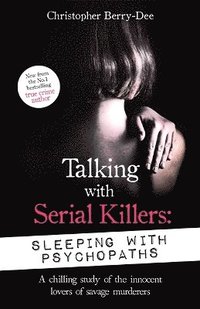 bokomslag Talking with Serial Killers: Sleeping with Psychopaths
