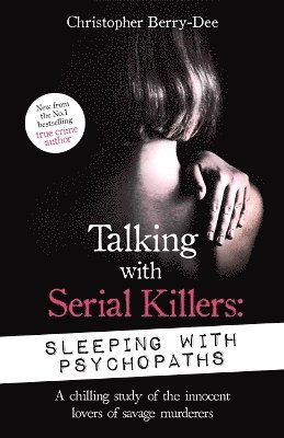 Talking with Serial Killers: Sleeping with Psychopaths