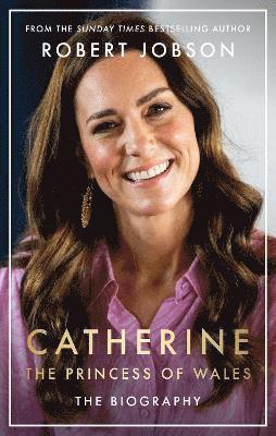 bokomslag Catherine, the Princess of Wales: The Biography