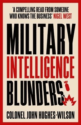 John Hughes-Wilson - Military Intelligence Blunders, Häftad