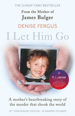 I Let Him Go: The heartbreaking book from the mother of James Bulger- updated for the 30th anniversary, in memory of James 1